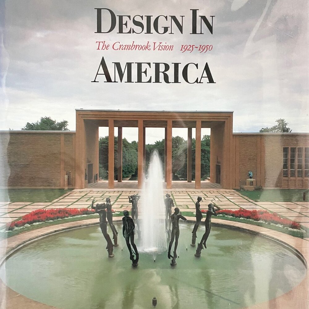 Design in America The Cranbrook Vision 1925-1950 by Frederick Cummings
